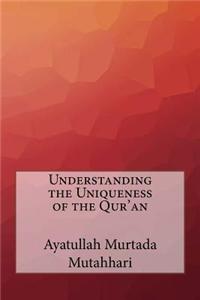 Understanding the Uniqueness of the Qur'an