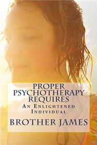 Proper Psychotherapy Requires