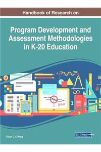 Handbook of Research on Program Development and Assessment Methodologies in K-20 Education