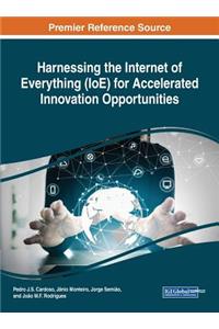 Harnessing the Internet of Everything (IoE) for Accelerated Innovation Opportunities