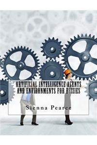 Artificial Intelligence Agents and Environments For Bizzies