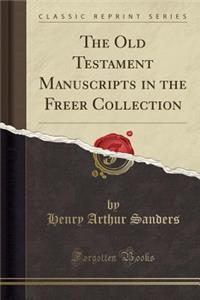 The Old Testament Manuscripts in the Freer Collection (Classic Reprint)