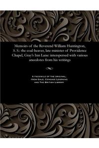 Memoirs of the Reverend William Huntington, S. S.