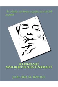 So Eine Art Aphoristisches Unkraut