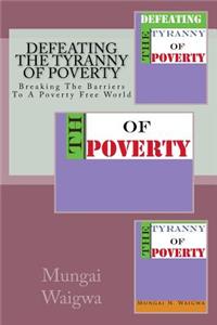 Defeating The Tyranny of Poverty