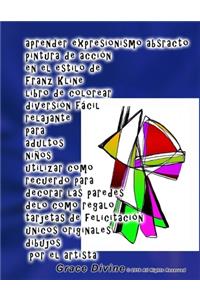 aprender expresionismo absracto pintura de acción en el estilo de Franz Kline libro de colorear diversión fácil relajante para adultos niños utilizar como recuerdo para decorar las paredes delo como regalo tarjetas de felicitación únicos