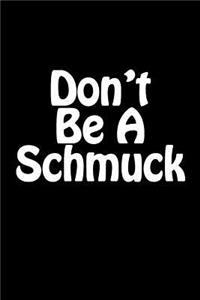 Don't Be A Schmuck
