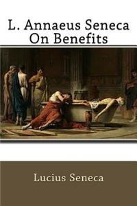 L. Annaeus Seneca On Benefits