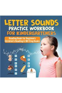 Letter Sounds Practice Workbook for Kindergarteners - Reading Book for Beginners Children's Reading & Writing Books