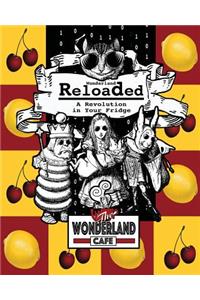 Wonderland Reloaded: A Revolution in Your Fridge: A Parody of 'the Matrix' Cookbook & Party Planner