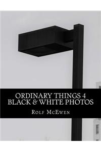 Ordinary Things 4 - Black & White Photos