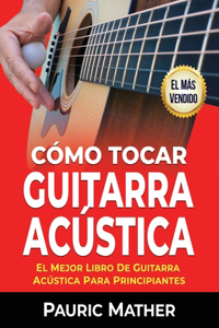 Cómo Tocar Guitarra Acústica