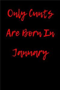 Only Cunts are Born in January