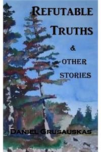 Refutable Truths & Other Stories