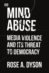 Mind Abuse - Media Violence and Its Threat to Democracy