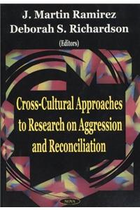 Cross-Cultural Approaches to Research on Aggression & Reconciliation