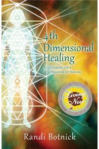 4th Dimensional Healing: A Guidebook for a New Paradigm of Healing