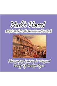 Nash's House! a Kid's Guide to the House Named for Nash