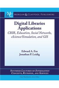 Digital Libraries Applications: Cbir, Education, Social Networks, Escience/Simulation, and GIS