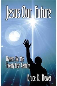 Jesus Our Future