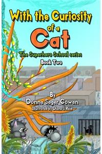 With the Curiosity of a Cat