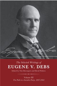 Selected Works of Eugene V. Debs Vol. III