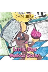 Little Rue Makes Stew