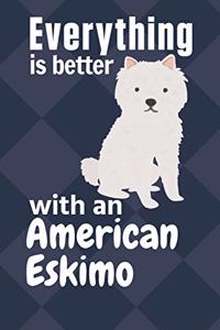 Everything is better with an American Eskimo
