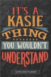It's A Kasie Thing You Wouldn't Understand