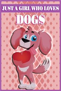 Just A Girl Who Loves Dogs