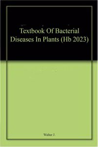 Textbook Of Bacterial Diseases In Plants (Hb 2023)