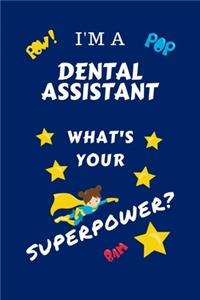 I'm A Dental Assistant What's Your Superpower?