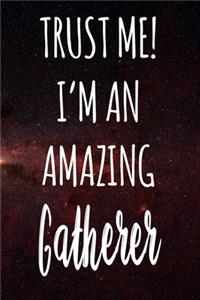 Trust Me! I'm An Amazing Gatherer
