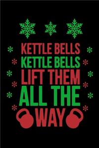 Kettle Bells Kettle Bells Lift Them All The Way