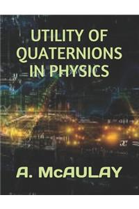 Utility of Quaternions in Physics