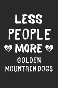 Less People More Golden Mountain Dogs