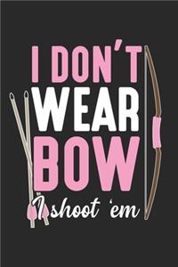I don't wear bow I shoot 'em