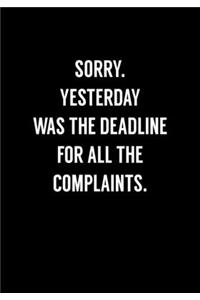 Sorry Yesterday Was The Deadline For All The Complaints