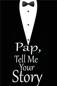 pap, tell me your story