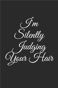 I'm Silently Judging Your Hair