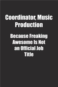 Coordinator, Music Production Because Freaking Awesome Is Not an Official Job Title.