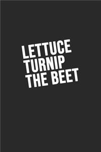 Lettuce Turnip the beet