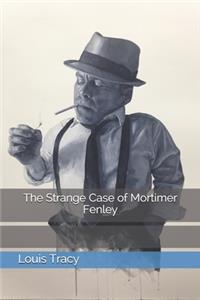 The Strange Case of Mortimer Fenley