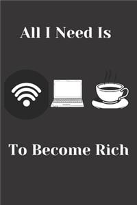 All I Need Is Wifi, Laptop And Coffee To Become Rich