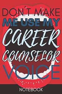 Don't Make Me Use My Career Counselor Voice