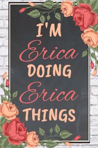 I'm Erica Doing Erica Things personalized name notebook for girls and women