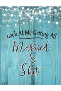Look At Me Getting All Married & Shit