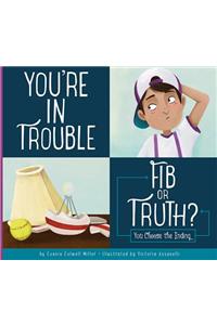 You're in Trouble: Fib or Truth?