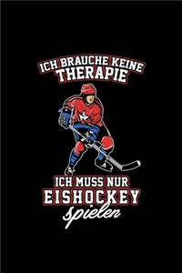 Ich Brauche Keine Therapie Ich Muss Nur Eishockey Spielen
