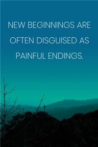 Inspirational Quote Notebook - 'New Beginnings Are Often Disguised As Painful Endings.' - Inspirational Journal to Write in